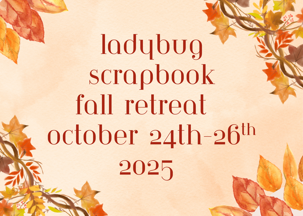 Fall Scrapbook Retreat - October 24th-26th, 2025